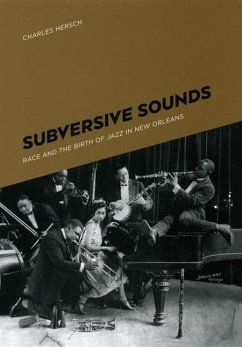 Subversive Sounds: Race and the Birth of Jazz in New Orleans - Hersch, Charles B.