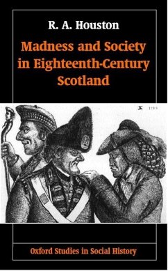 Madness and Society in Eighteenth-Century Scotland - Houston, R A