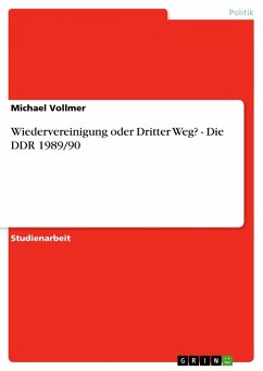 Wiedervereinigung oder Dritter Weg? - Die DDR 1989/90 - Vollmer, Michael