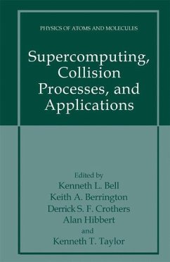 Supercomputing, Collision Processes, and Applications - Bell, Kenneth L. / Berrington, Keith A. / Crothers, Derrick S.F. / Hibbert, Alan / Taylor, Kenneth T. (Hgg.)