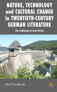 Nature, Technology and Cultural Change in Twentieth-Century German Literature - Goodbody, A.