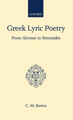 Greek Lyric Poetry from Alcman to Simonides - Bowra, C M