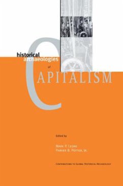 Historical Archaeologies of Capitalism - Leone, Mark P. / Potter Jr., Parker B. (Hgg.)