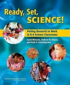 Ready, Set, Science! - National Research Council; Division of Behavioral and Social Sciences and Education; Center For Education; Board On Science Education; Schweingruber, Heidi A; Shouse, Andrew W; Michaels, Sarah