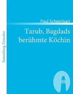 Tarub, Bagdads berühmte Köchin - Scheerbart, Paul