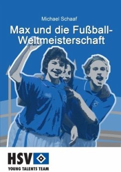 Max und die Fußball- Weltmeisterschaft - Schaaf, Michael