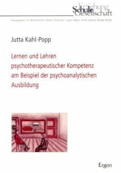Lernen und Lehren psychotherapeutischer Kompetenz am Beispiel der psychoanalytischen Ausbildung - Kahl-Popp, Jutta