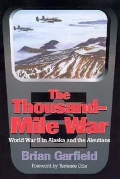 Thousand-Mile War: World War II in Alaska and the Aleutians - Garfield, Brian