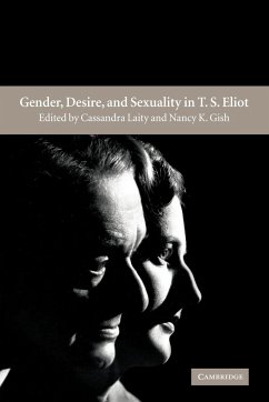 Gender, Desire, and Sexuality in T. S. Eliot - Laity, Cassandra / Gish, Nancy K. (eds.)