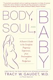 Body, Soul, and Baby: A Doctor's Guide to the Complete Pregnancy Experience, from Preconception to Postpartum