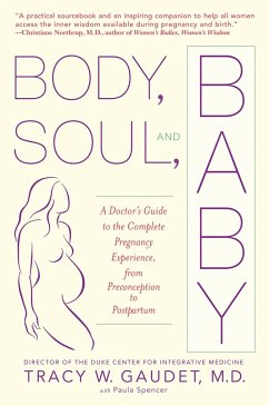 Body, Soul, and Baby: A Doctor's Guide to the Complete Pregnancy Experience, from Preconception to Postpartum - Gaudet, Tracy;Gaudet, Tracy W.;Spencer, Paula