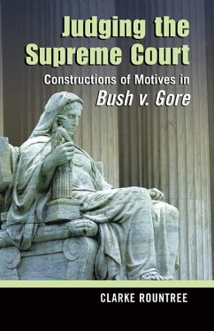 Judging the Supreme Court: Constructions of Motives in Bush V. Gore - Rountree, Clarke