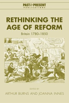 Rethinking the Age of Reform - Burns, Arthur / Innes, Joanna (eds.)