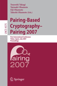 Pairing-Based Cryptography - Pairing 2007 - Takagi, Tsuyoshi (Volume ed.) / Okamoto, Tatsuaki / Okamoto, Eiji / Okamoto, Takeshi