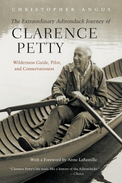 Extraordinary Adirondack Journey of Clarence Petty - Angus, Christopher