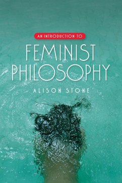 An Introduction to Feminist Philosophy - Stone, Alison