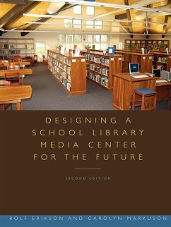 Designing a School Library Media Center for the Future - Erikson, Rolf; Markuson, Carolyn