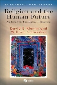 Religion and the Human Future - Klemm, David E; Schweiker, William