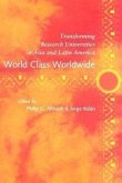 World Class Worldwide: Transforming Research Universities in Asia and Latin America