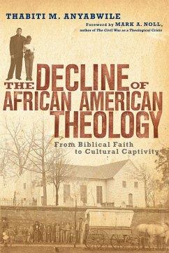 The Decline of African American Theology - Anyabwile, Thabiti M