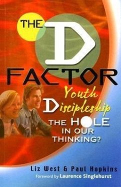 The D Factor: Youth Discipleship--The Hole in Our Thinking? - West, Liz; Hopkins, Paul