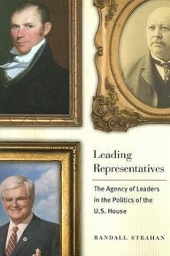 Leading Representatives: The Agency of Leaders in the Politics of the U.S. House - Strahan, Randall