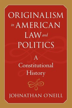 Originalism in American Law and Politics - O'Neill, Johnathan