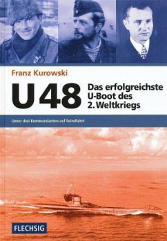 U 48 - Das erfolgreichste U-Boot des 2. Weltkriegs - Kurowski, Franz