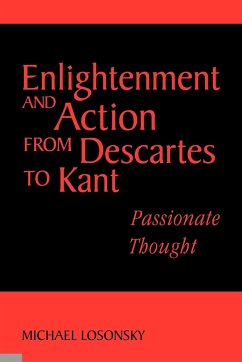 Enlightenment and Action from Descartes to Kant - Losonsky, Michael