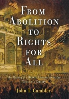 From Abolition to Rights for All: The Making of a Reform Community in the Nineteenth Century - Cumbler, John T.