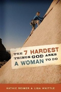 7 Hardest Things God Asks a Woman to Do - Reimer, Kathie; Whittle, Lisa