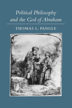 Political Philosophy and the God of Abraham - Pangle, Thomas L.