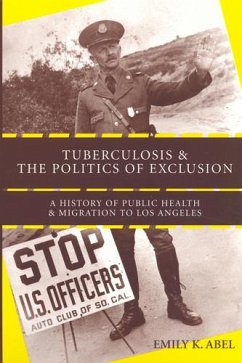 Tuberculosis and the Politics of Exclusion - Abel, Emily K