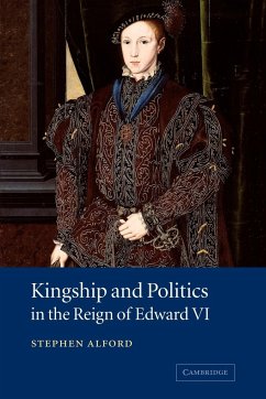 Kingship and Politics in the Reign of Edward VI - Alford, Stephen