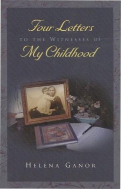 Four Letters to the Witnesses of My Childhood - Ganor, Helena