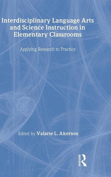 Interdisciplinary Language Arts and Science Instruction in Elementary Classrooms Interdisciplinary Language Arts and Science Instruction in Elementary Classrooms