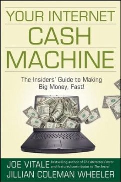 Your Internet Cash Machine: The Insidersâ Guide to Making Big Money, Fast! - Vitale, Joe;Wheeler, Jillian Coleman
