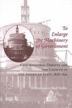 To Enlarge the Machinery of Government - Hoffer, Williamjames Hull