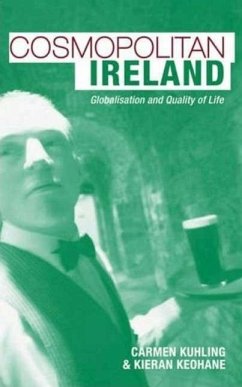 Cosmopolitan Ireland: Globalisation and Quality of Life - Kuhling, Carmen; Keohane, Kieran