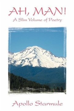 AH, MAN! A Slim Volume of Poetry - Starmule, Apollo