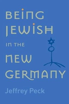 Being Jewish in the New Germany - Peck, Jeffrey M