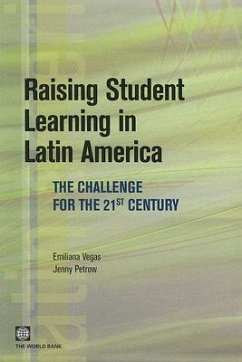 Raising Student Learning in Latin America: The Challenge for the 21st Century - Vegas, Emiliana; Petrow, Jenny
