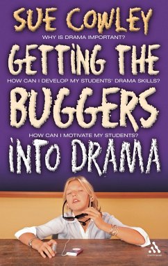 Getting the Buggers Into Drama - Cowley, Sue