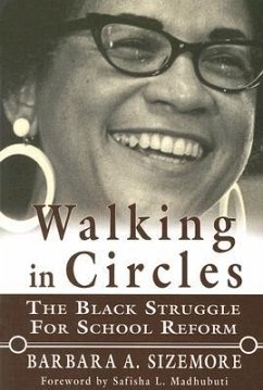 Walking in Circles: The Black Struggle for School Reform - Sizemore, Barbara A.