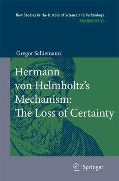 Hermann Von Helmholtz's Mechanism: The Loss of Certainty - Schiemann, Gregor