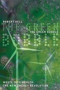 The Green Bubble: Waste Into Wealth: The New Energy Revolution - Bell, Robert