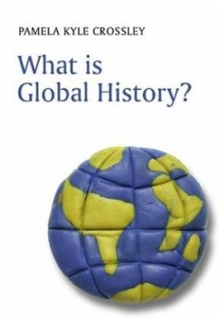 What Is Global History? - Crossley, Pamela Kyle