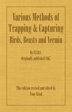 Various Methods of Trapping and Capturing Birds, Beasts and Vermin - I. E. B. C.