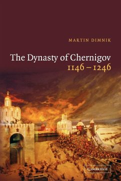 The Dynasty of Chernigov, 1146 1246 - Dimnik, Martin