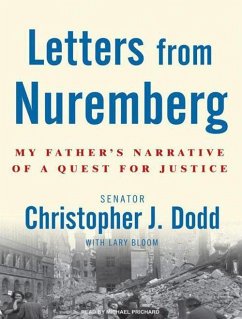 Letters from Nuremberg: My Father's Narrative of a Quest for Justice - Bloom, Lary; Dodd, Christopher J.